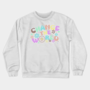 Change The World Crewneck Sweatshirt